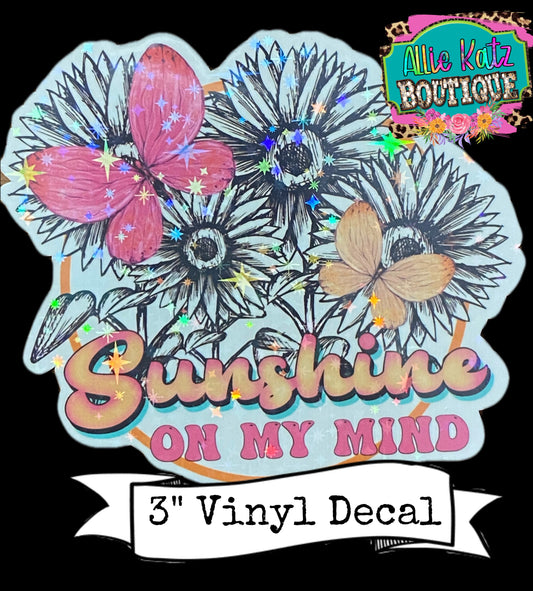 Sunshine on my mind holographic Vinyl Decal