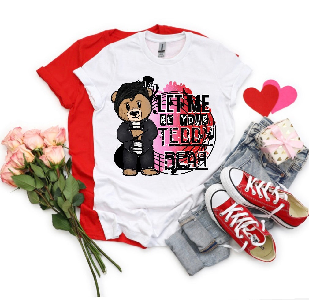 Let me be your teddy bear Valentine shirt