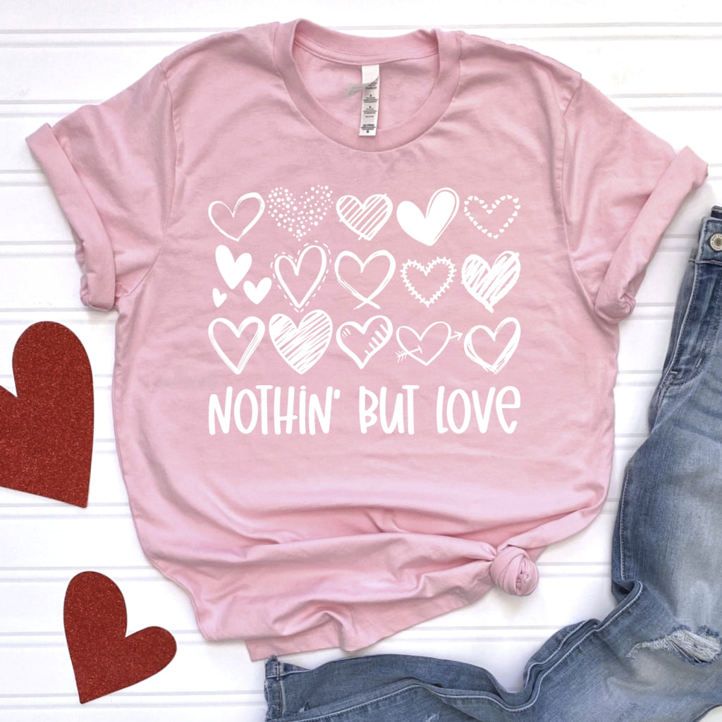 Nothin But Love Valentine shirt