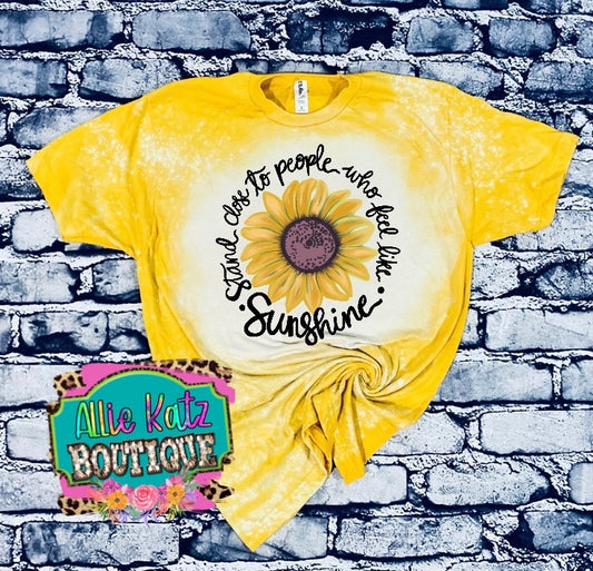 Stand close to people who feel like sunshine sunflower Bleached T-Shirt