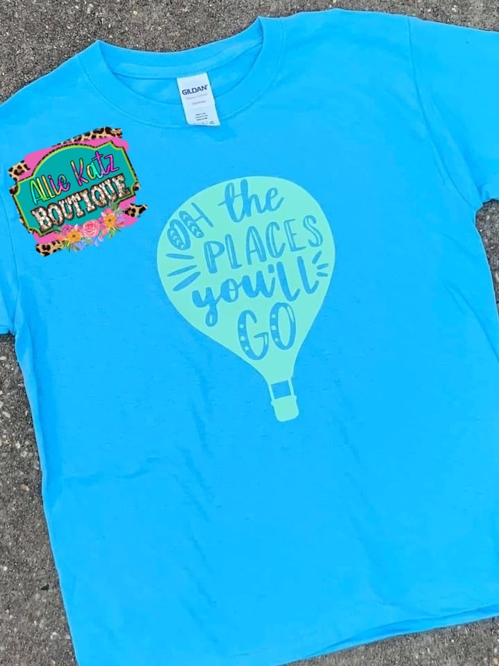 Oh the places you will go Tee